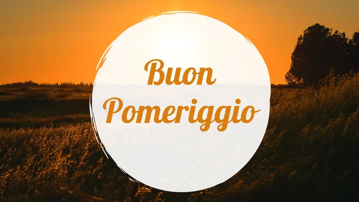 Buon Pomeriggio Immagini bellissime gratis e delle frasi 2025