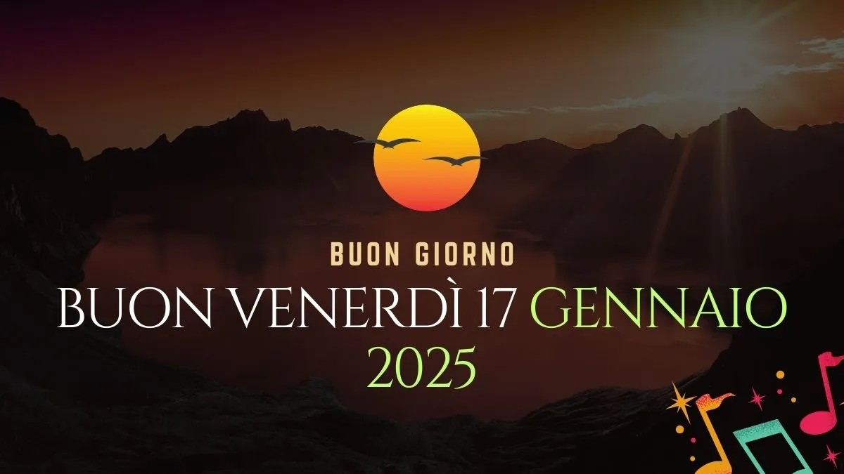 Buon Venerdì 17 Gennaio 2025