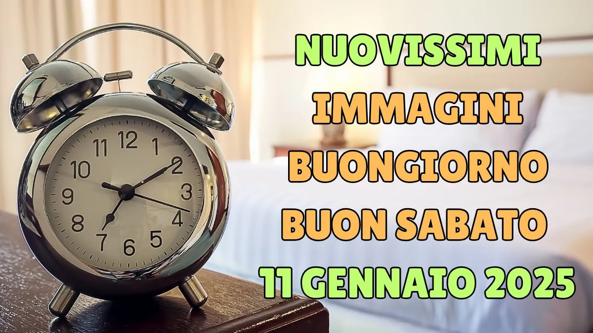 Nuovissimi Immagini Buongiorno Buon Sabato 11 Gennaio 2025